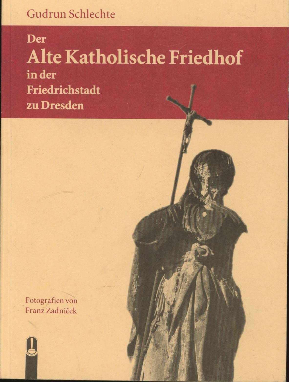 Der Alte Katholische Friedhof in der Friedrichstadt zu Dresden - Schlechte, Gudrun book