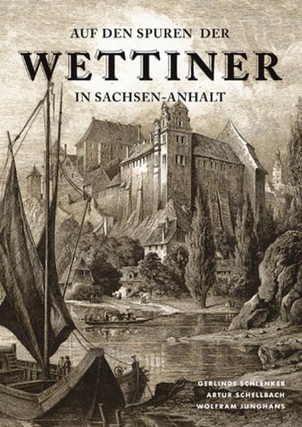Auf den Spuren der Wettiner in Sachsen-Anhalt: Verbum Domini Manet in Aeternum Politics & History