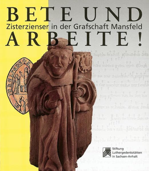 Bete und Arbeite!: Zisterzienser in der Grafschaft Mansfeld Politics & History