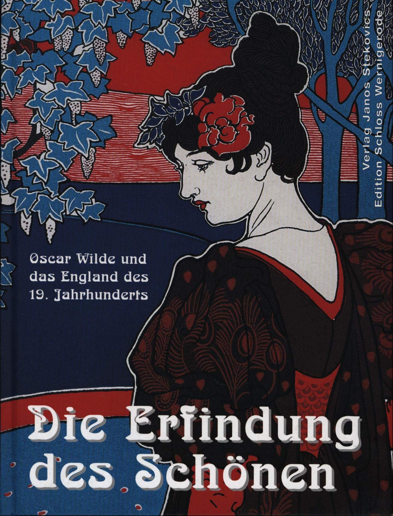 Die Erfindung des Schönen: Oscar Wilde und das England des 19. Jahrhunderts (Edition Schloss Wernigerode) Film, Art & Culture