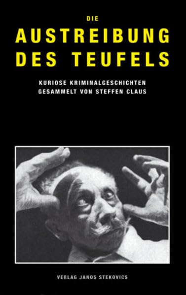 Die Ausstreibung des Teufels - Kuriose Kriminalgeschichten (Verbrecheralbum Band 2) Horror & Mystery