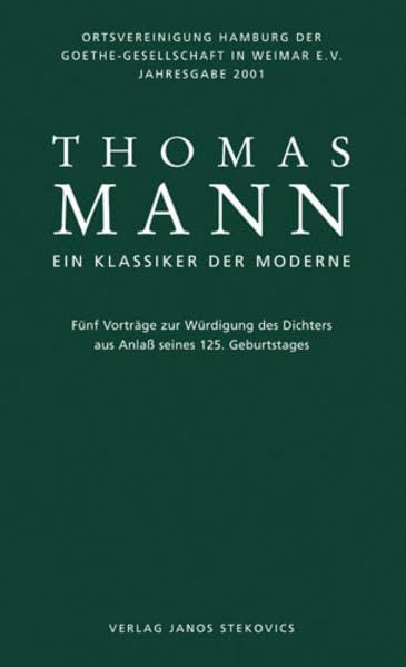 Thomas Mann - Ein Klassiker der Moderne: Fünf Vorträge zur Würdigung des Dichters aus Anlass seines 125. Geburtstages Contemporary literature