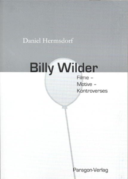 Billy Wilder: Filme - Motive - Kontroverses Contemporary literature