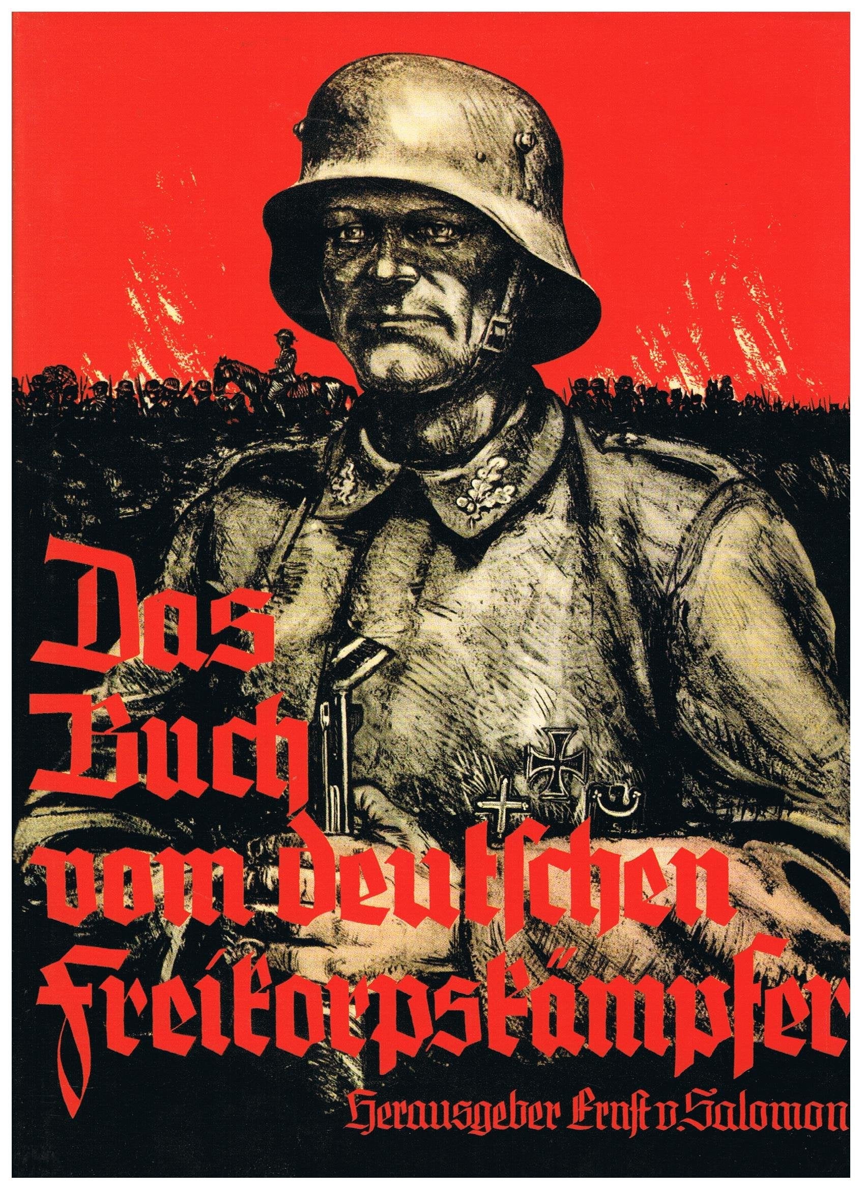 Das Buch vom deutschen Freikorpskämpfer. Hrsg. im Auftr. der Freikorpszeitschrift Der Reiter gen Osten. Nachdruck d. Ausg. v. 1938. Books