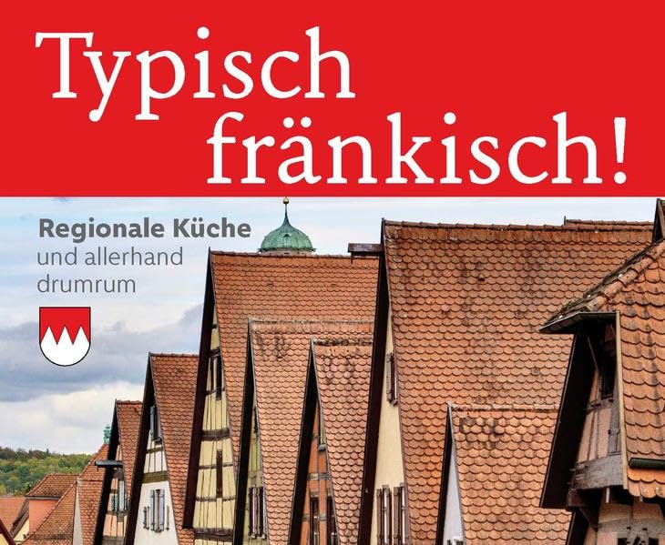 Typisch Fränkisch: Regionale Küche und allerhand drumrum Leisure, Home & Garden
