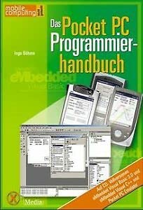 Das Pocket PC Programmierhandbuch.- und Ihr Pocket PC macht das, was Sie wollen! Computer Science
