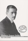 Herbert Eugen Esche - Ein Lebensbild: Ein Lebensbild. Hrsg. v. d. Herbert Eugen Esche-Stiftung Zürich Politics & History