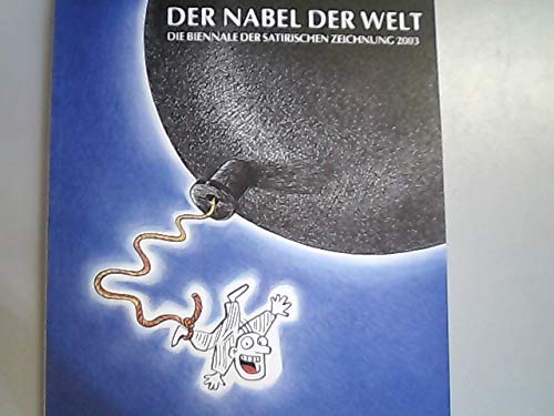 Der Nabel der Welt Die Biennale der satirischen Zeichnung 2003 Cartoons