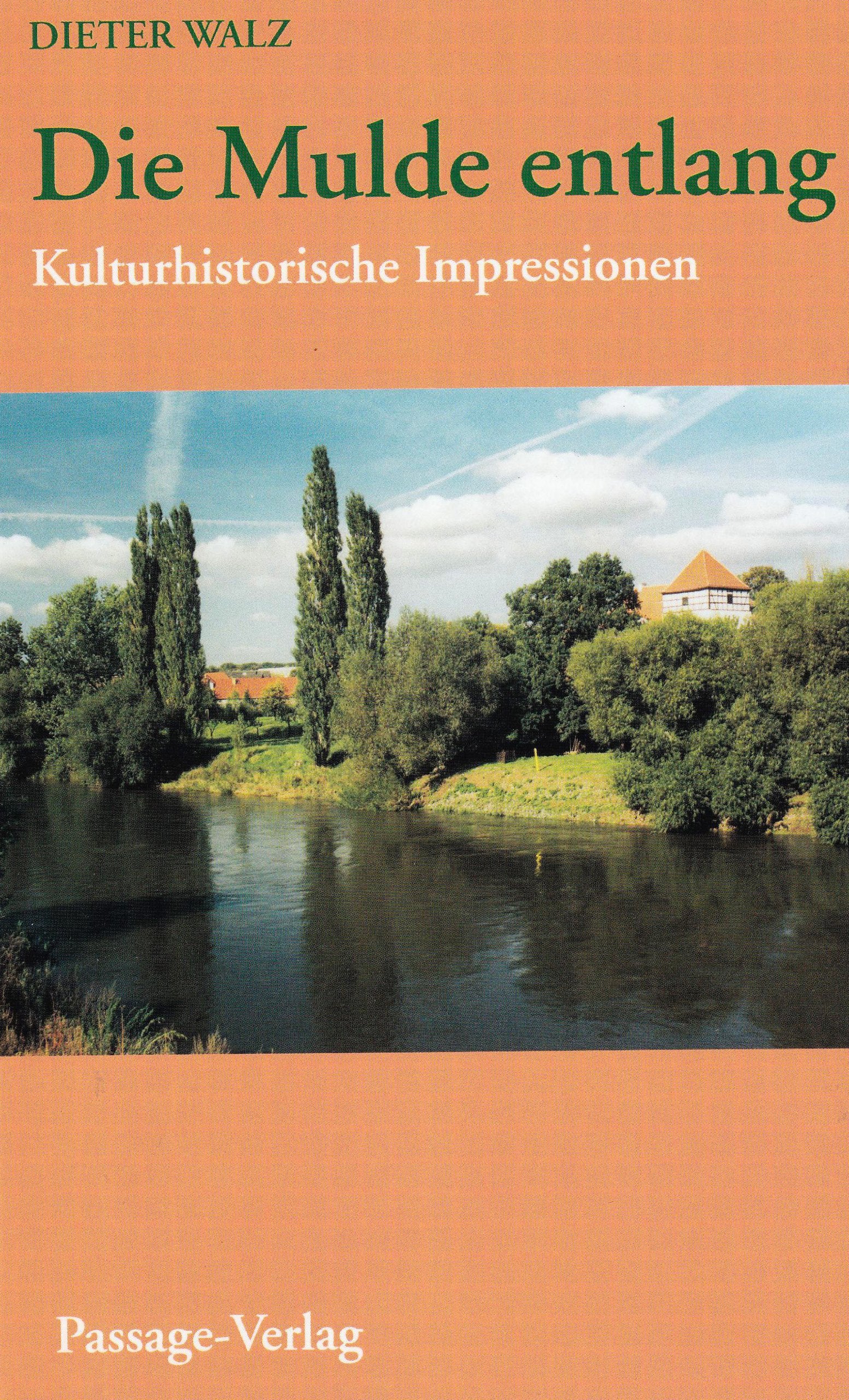 Die Mulde entlang: Kulturhistorische Impressionen Politics & History