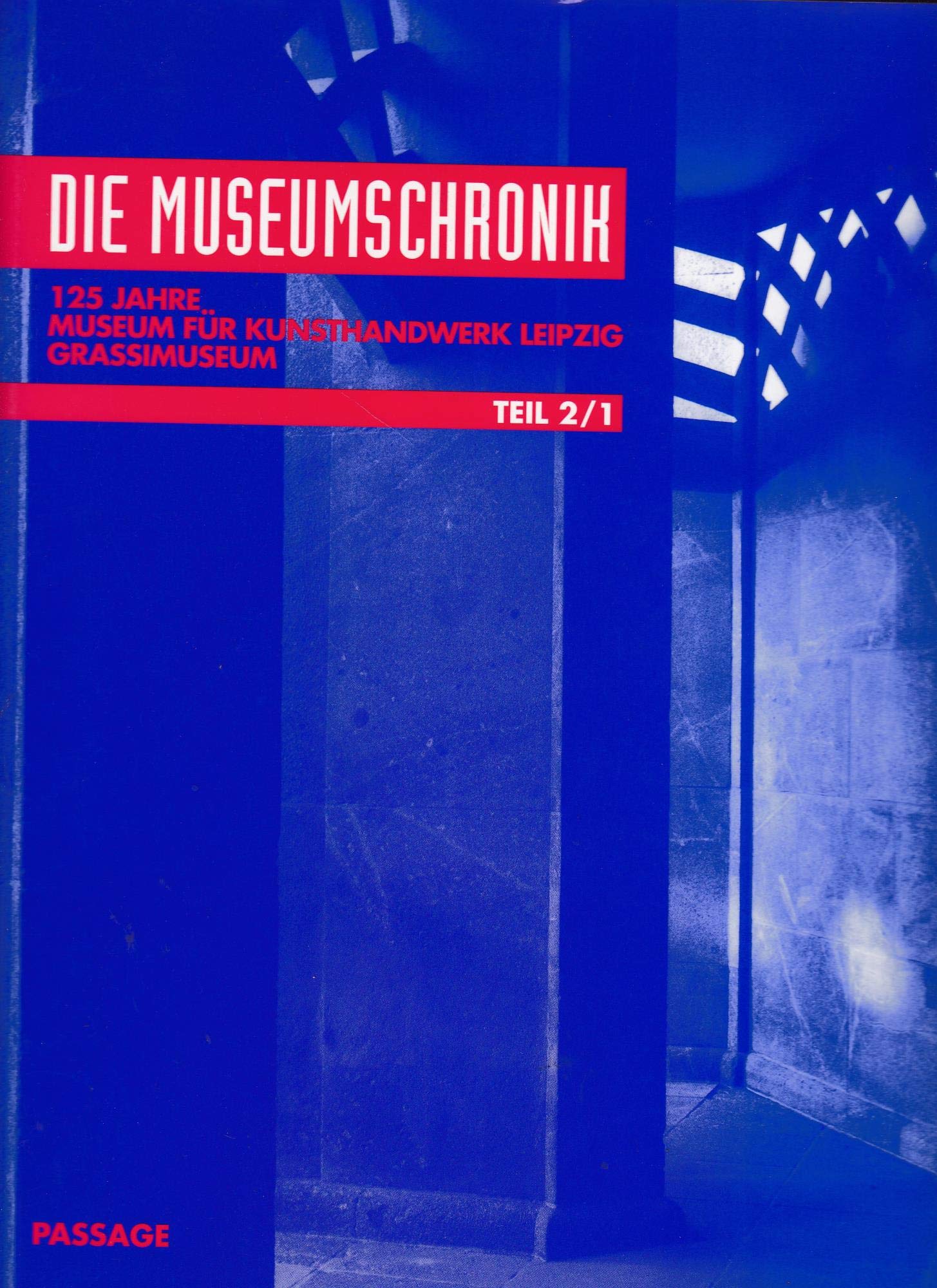 Die Museumschronik von den Anfängen bis zum Jahr 1929: 125 Jahre Museum für Kunsthandwerk Grassimuseum Film, Art & Culture