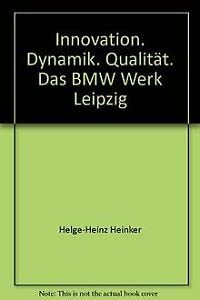Innovation. Dynamik. Qualität. Das BMW Werk Leipzig: Einblick in das neue BMW Werk Leipzig. Dtsch.-Engl. Architecture