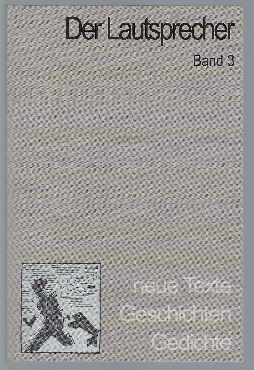 Der Lautsprecher Band 3 - neue texte, geschichten, gedichte Contemporary literature