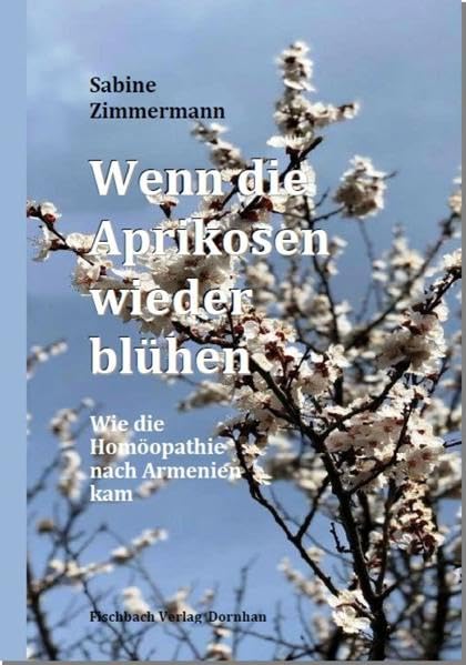 Wenn die Aprikosen wieder blühen: Wie die Homöopathie nach Armenien kam Health, Nutrition & Fitness