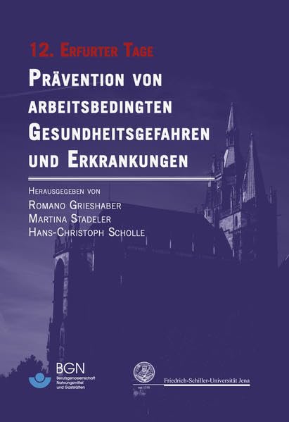Prävention von arbeitsbedingten Gesundheitsgefahren und Erkrankungen 12: 12. Erfurter Tage (Erfurter Tage. Prävention von arbeitsbedingten Gesundheitsgefahren und Erkrankungen) Medicine
