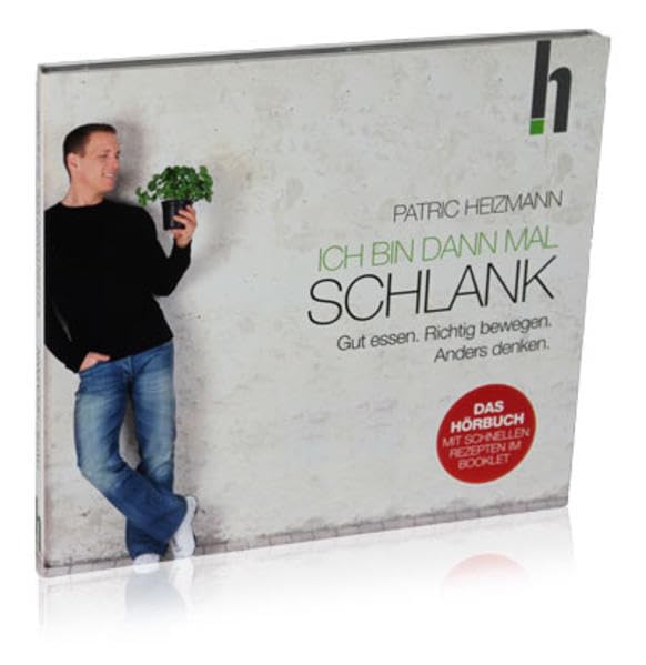 Ich bin dann mal schlank: Gut essen. Richtig bewegen. Anders denken.: Gut essen. Richtig bewegen. Anders denken. Das Hörbuch mit schnellen Rezepten im Booklet Health, Nutrition & Fitness