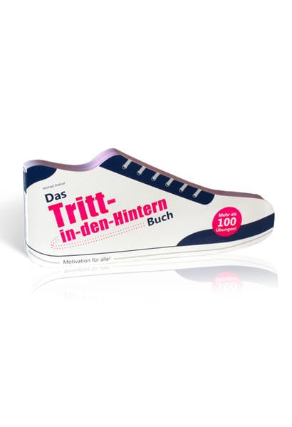 Das Tritt-in-den-Hintern Buch: Motivation für alle Business, Finance & Career