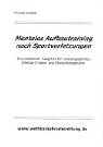 Mentales Aufbautraining nach Sportverletzungen. Ein praktischer Ratgeber für Leistungssportler, (Mental-)Trainer und Physiotherapeuten Lifestyle