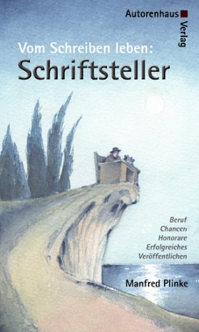 Schriftsteller - Vom Schreiben leben: Beruf, Chancen, Honorare, Erfolgreiches Veröffentlichen Law
