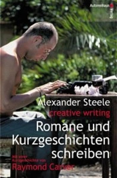 Creative Writing: Romane und Kurzgeschichten schreiben: Von den Dozenten der bekannten New Yorker Creative-Writing-Schule Contemporary literature