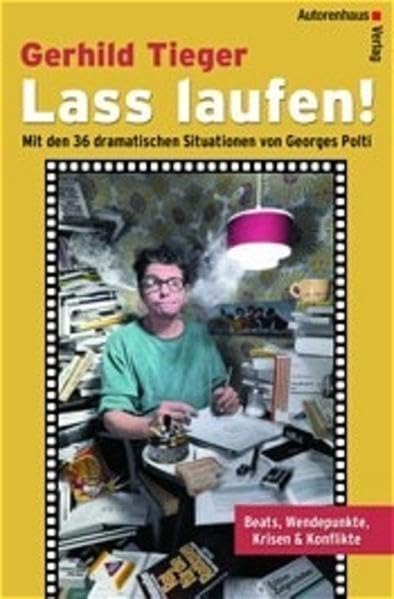 Lass laufen! Beats, Wendepunkte, Krisen & Konflikte. Mit den 36 dramatischen Situationen von Georges Polti: Mit den 36 dramatischen Situationen von ... Polti. Beats, Wendepunkte, Krisen & Konflikte Law