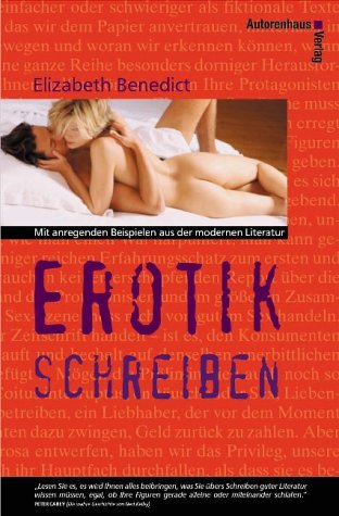 Erotik schreiben: Mit anregenden Beispielen aus der modernen Literatur Business, Finance & Career