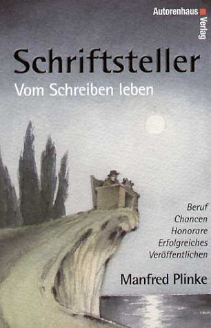 Vom Schreiben leben: Schriftsteller Beruf, Chancen, Honorare, erfolgreiches Veröffentlichen Books