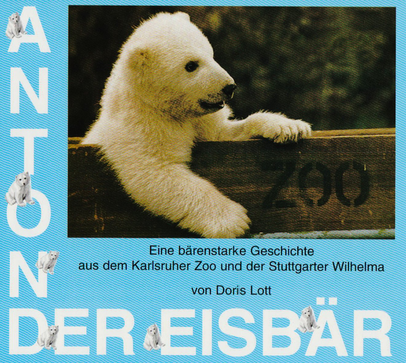Anton der Eisbär: Eine bärenstarke Geschichte aus dem Karlsruher Zoo und der Stuttgarter Wilhelma Children's books