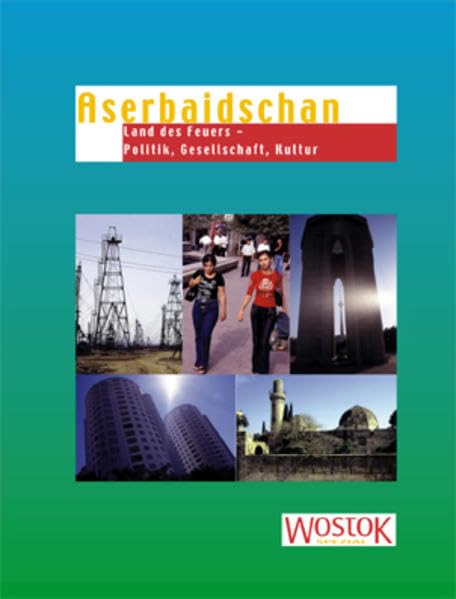 Aserbaidschan: Land des Feuers - Politik, Gesellschaft, Kultur Social Sciences