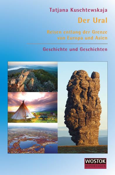 Der Ural. Reisen entlang der Grenze von Europa und Asien: Geschichte und Geschichten Leisure, Home & Garden