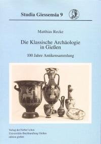 Die Klassische Archäologie in Giessen. 100 Jahre Antikensammlung Natural Sciences