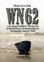 WN 62: A German Soldier's Memories of the Defense of Omaha Beach Politics & History