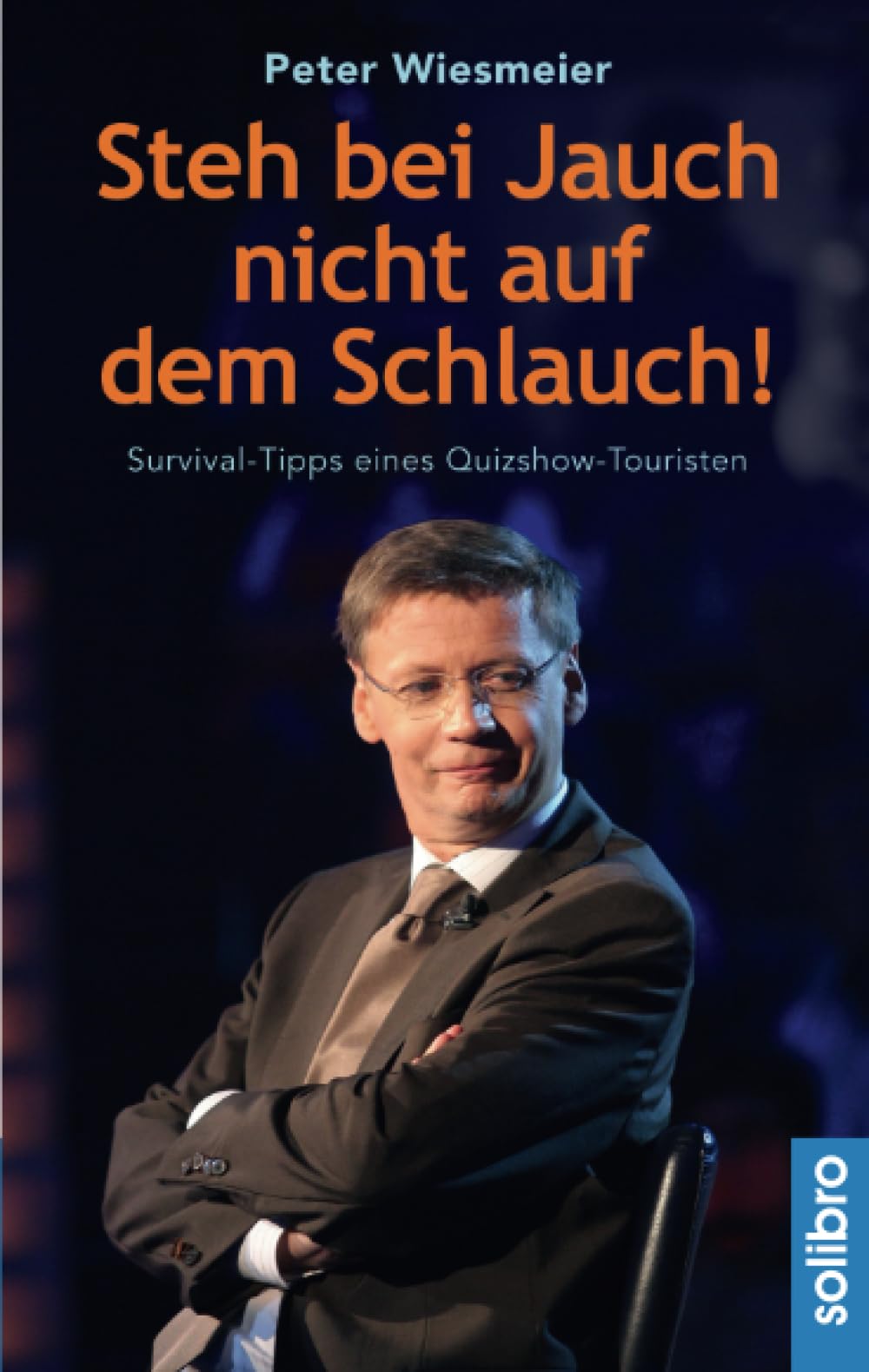 Steh bei Jauch nicht auf dem Schlauch!: Survival-Tipps eines Quizshow-Touristen (Klarschiff, Band 7) Art & Literature