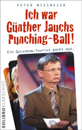 Ich war Günther Jauchs Punching-Ball!: Ein Quizshow-Tourist packt aus book