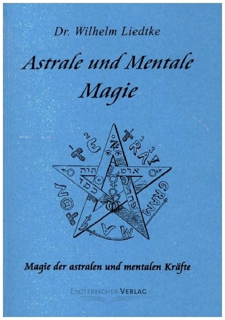 Astrale und mentale Magie: Magie der astralen und mentalen Kräfte Religion & Esotericism