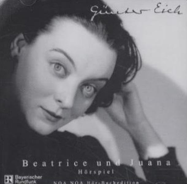 Gedenk-Trilogie Günter Eich: Beatrice und Juana, 1 Audio-CD (Kostbare Hörspiele mit Erni Wilhelmi): Hörspiel mit Ernie Wilhelmi, Helmut Käutner, Leonard Steckel u.v.a. (BR 1954) Books