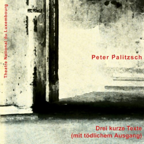 Drei kurze Texte (mit tödlichem Ausgang): Livemitschnitt der Uraufführungsinszenierung Poetry