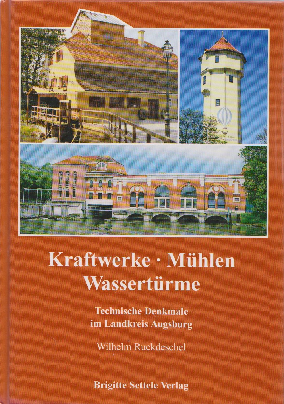 Kraftwerke - Mühlen - Wassertürme: Technische Denkmale im Landkreis Augsburg Business & Technology