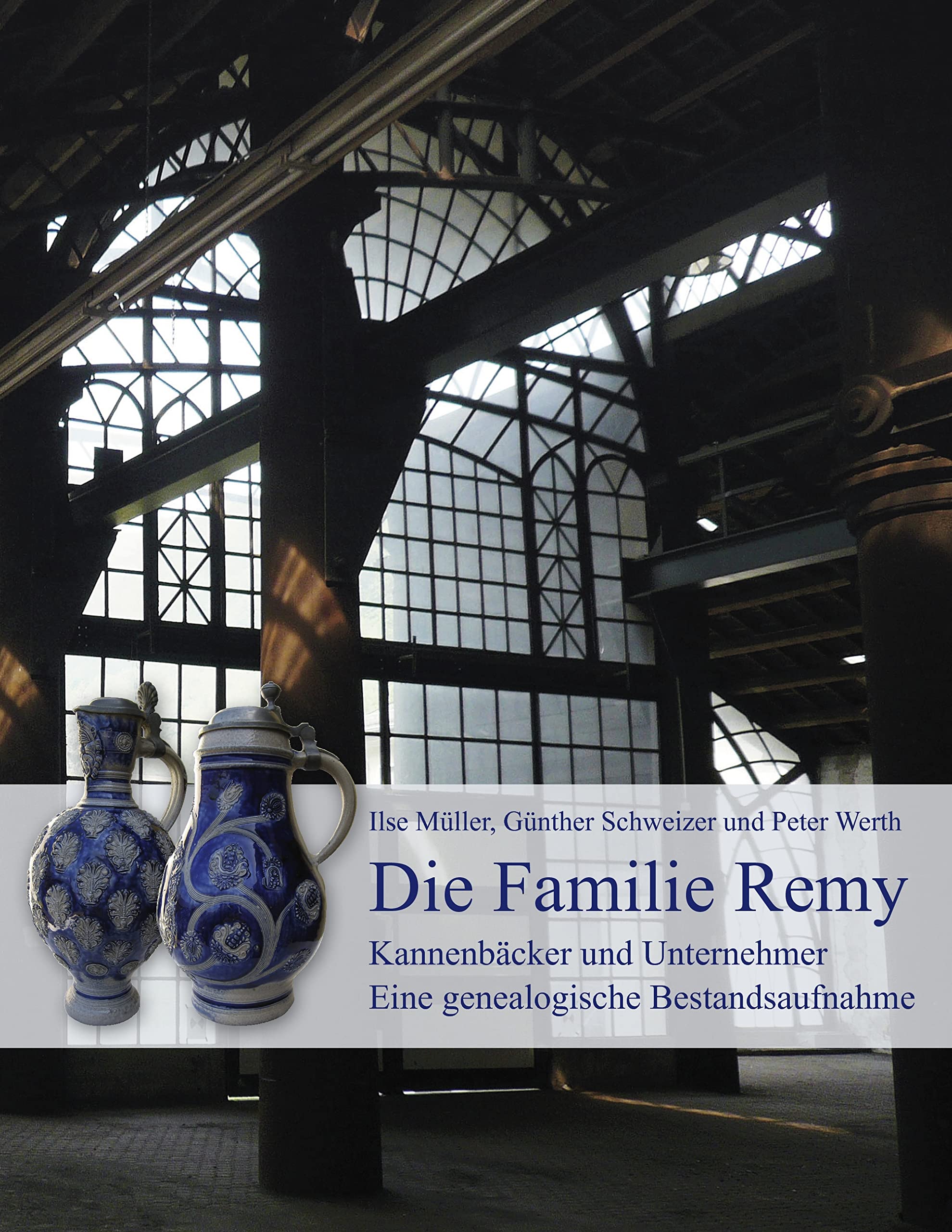 Die Familie Remy.: Kannenbäcker und Unternehmer. Eine genealogische Bestandsaufnahme Memories