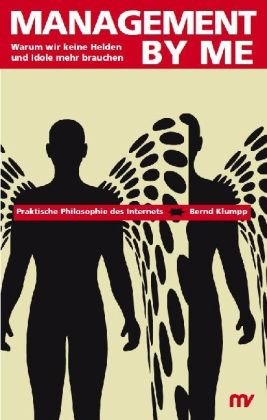 Management by Me - Warum wir keine Helden und Idole mehr brauchen. Praktische Philosophie des Internets. Law