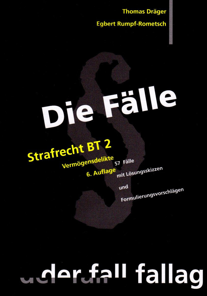 Die Fälle. Strafrecht BT 2. Vermögensdelikte: 57 Fälle mit Lösungsskizzen und Formulierungsvorschlägen Law