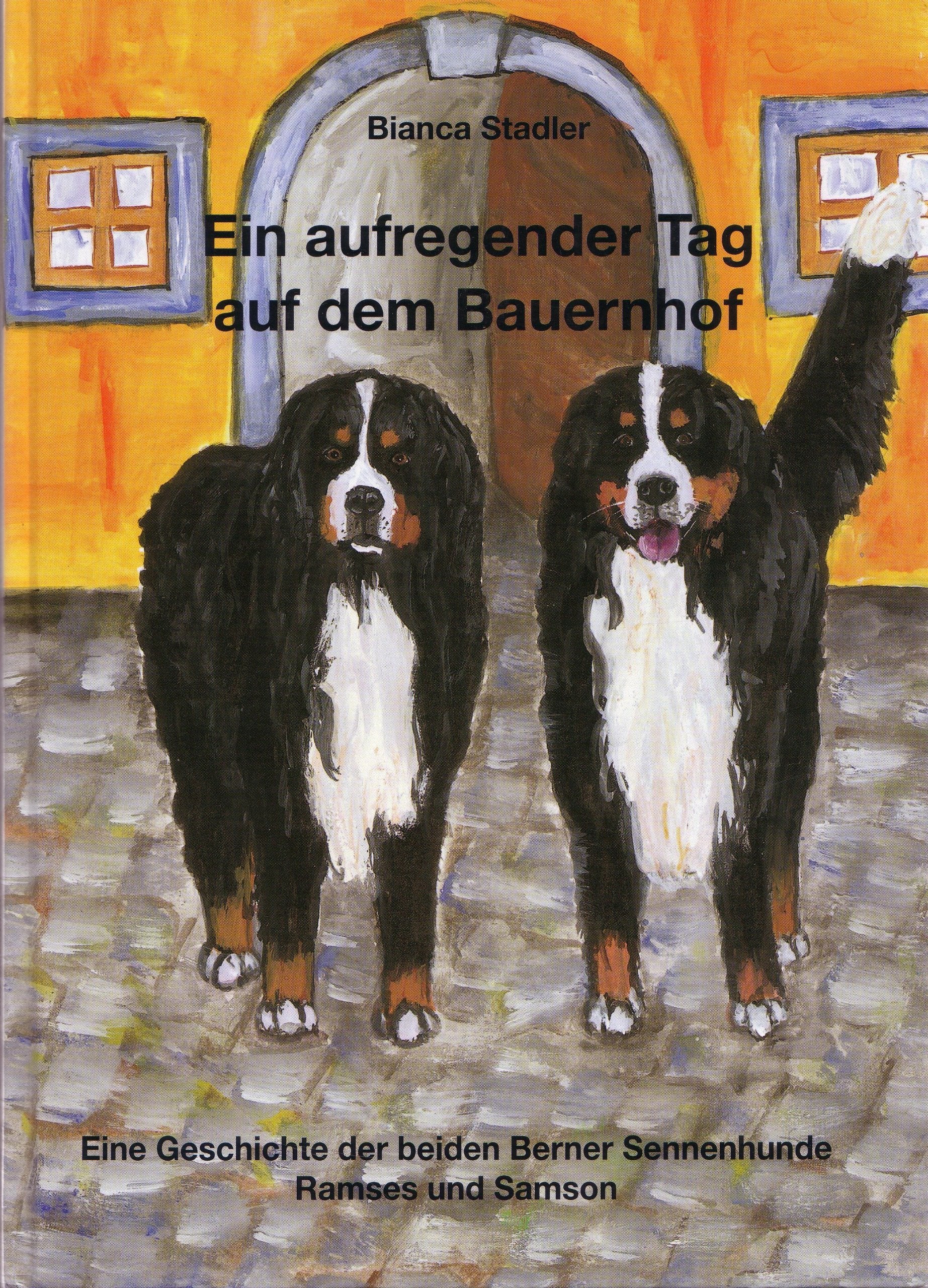 Ein aufregender Tag auf dem Bauernhof. Eine Geschichte der beiden Berner Sennenhunde Rames und Samson. Books