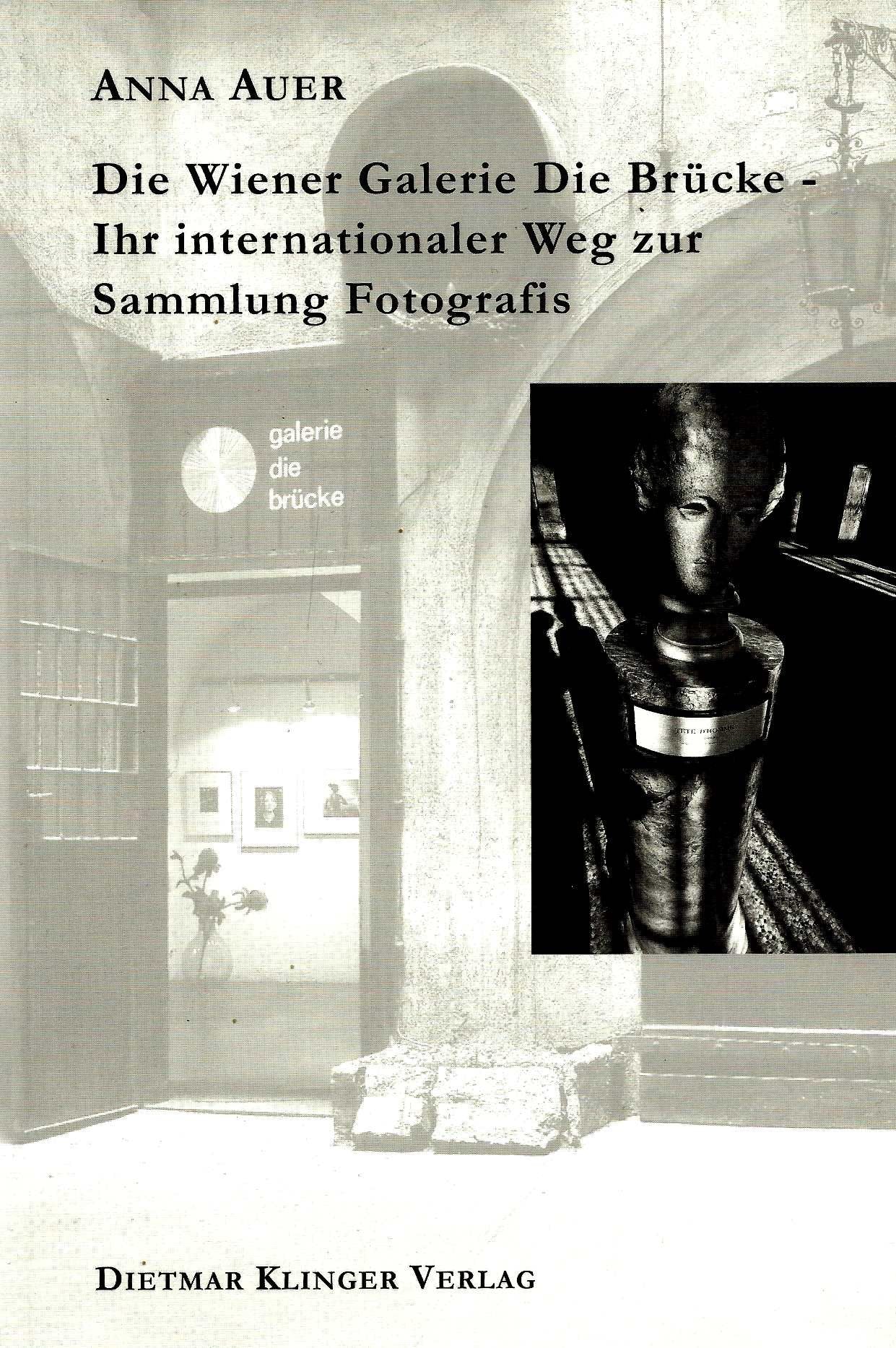 Die Wiener Galerie die Brücke - Ihr internationaler Weg zur Sammlung Fotografis: Ein Beitrag zur Sammlungsgeschichte der Fotografie. Mit e. Einf. v. Heinz K. Henisch Film, Art & Culture