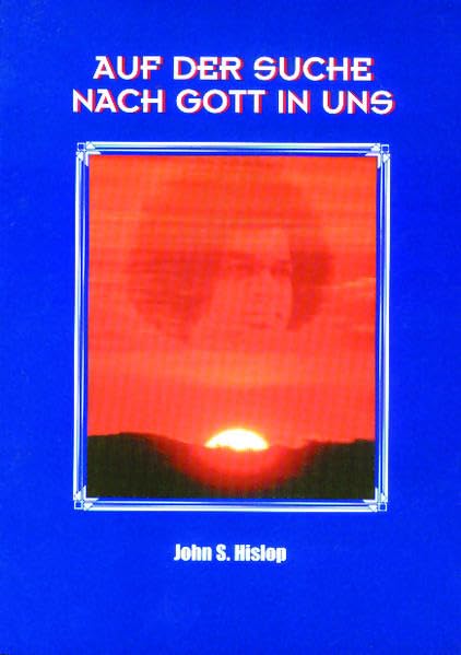 Auf der Suche nach Gott in uns: Gespräche von John S. Hislop Philosophy