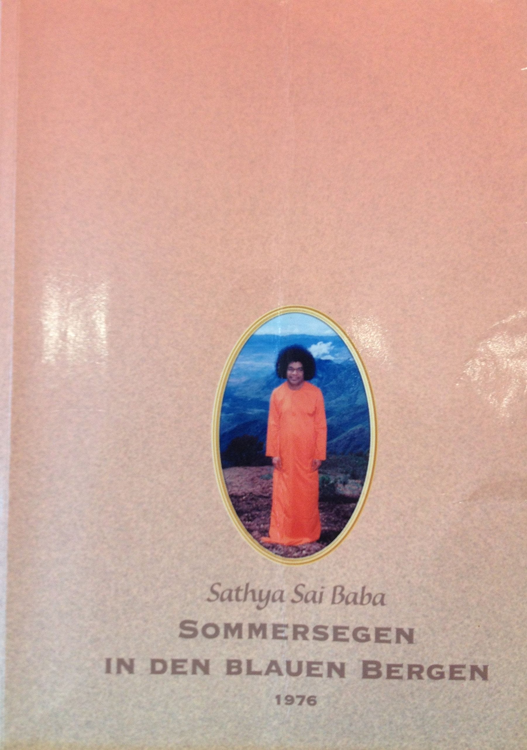 Sommersegen in den Blauen Bergen 1976: Ansprachen von Sathya Sai Baba über indische Kultur und Spiritualität, gehalten vor Schülern und Studenten 1976 in Ootacamund Philosophy