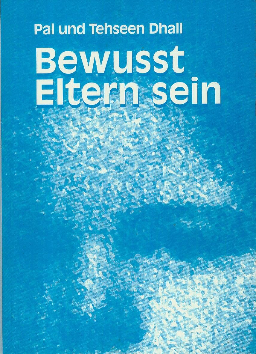 Bewusst Eltern sein: Erziehung in menschlichen Werten für Eltern auf der Grundlage der Lehren von Sathaya Sai Baba Parents & Children