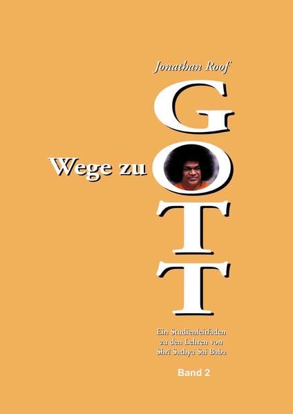 Wege zu Gott - Band 2: Ein Studienleitfaden zu den Lehren von Shri Sathya Sai Baba Philosophy