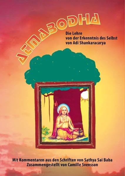 Atmabodha: Die Lehre von der Erkenntnis des Selbst von Adi Shankaracarya - Mit Kommentaren aus den Schriften von Sathya Sai Baba Religion & Esotericism