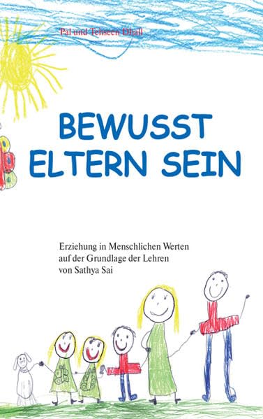 Bewusst Eltern sein: Erziehung in Menschlichen Werten auf der Grundlage der Lehren von Sathya Sai Parents & Children