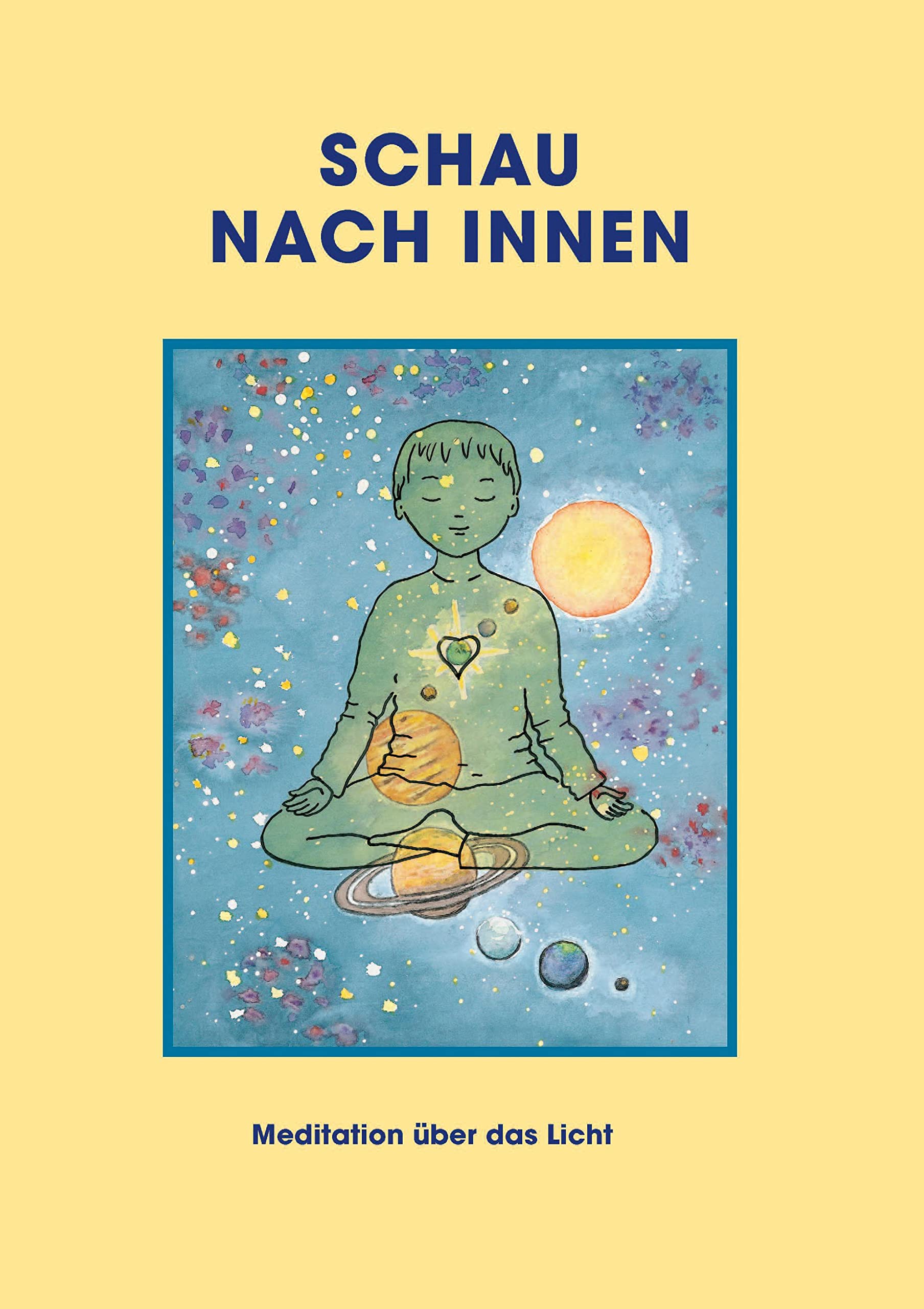 Schau nach innen!: Meditation über das Licht Philosophy