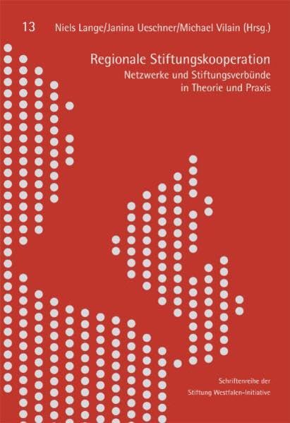 Regionale Stiftungskooperation: Netzwerk und Stiftungsverbünde in Theorie und Praxis (Band 13) Politics & History
